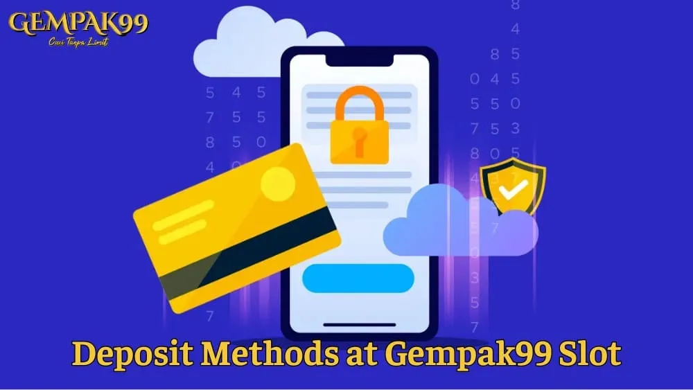 Deposit Methods at Gempak99 Slot