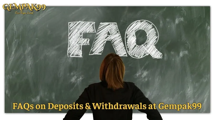 FAQs on Deposits & Withdrawals at Gempak99